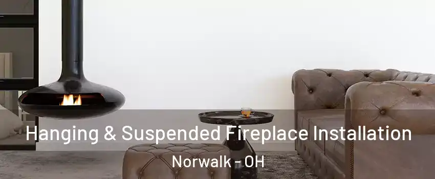  Hanging & Suspended Fireplace Installation Norwalk - OH